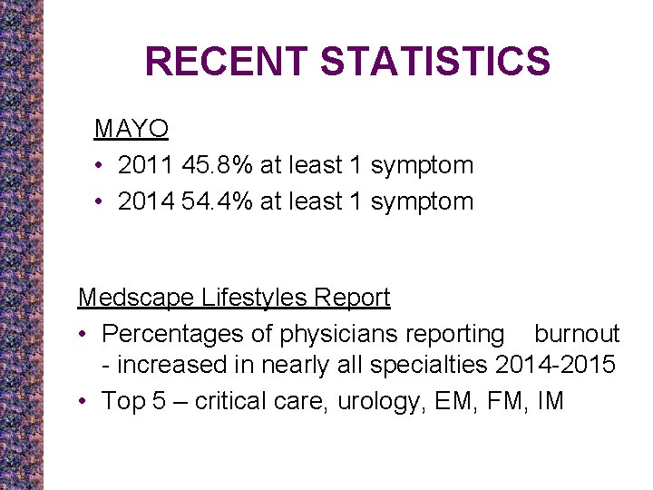 RECENT STATISTICS MAYO • 2011 45. 8% at least 1 symptom • 2014 54.