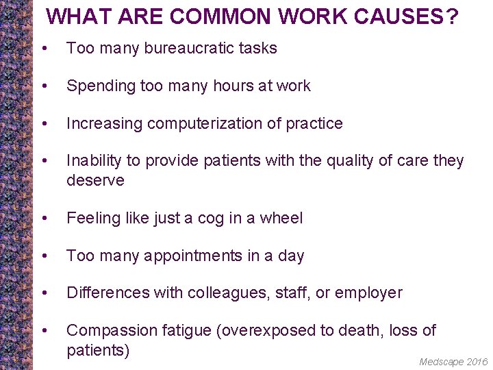 WHAT ARE COMMON WORK CAUSES? • Too many bureaucratic tasks • Spending too many