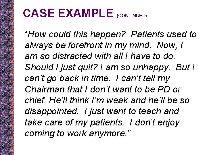 CASE EXAMPLE (CONTINUED) “How could this happen? Patients used to always be forefront in