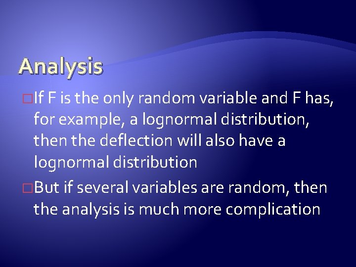 Analysis �If F is the only random variable and F has, for example, a