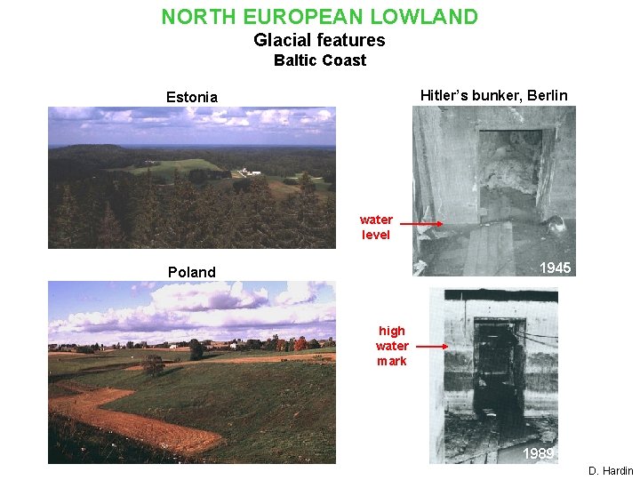 NORTH EUROPEAN LOWLAND Glacial features Baltic Coast Hitler’s bunker, Berlin Estonia water level 1945