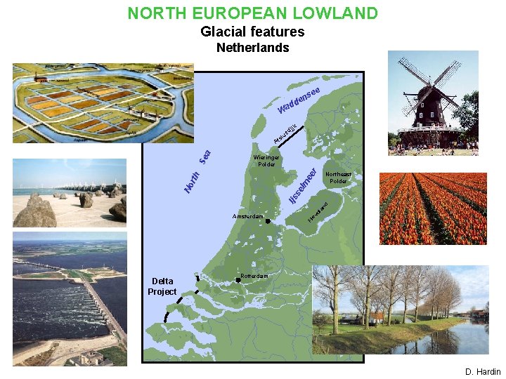 NORTH EUROPEAN LOWLAND Glacial features Netherlands e e ns de d Wa s i