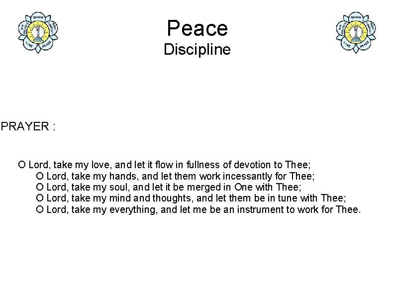 Peace Discipline PRAYER : O Lord, take my love, and let it flow in