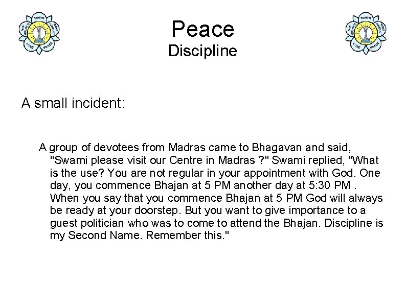 Peace Discipline A small incident: A group of devotees from Madras came to Bhagavan
