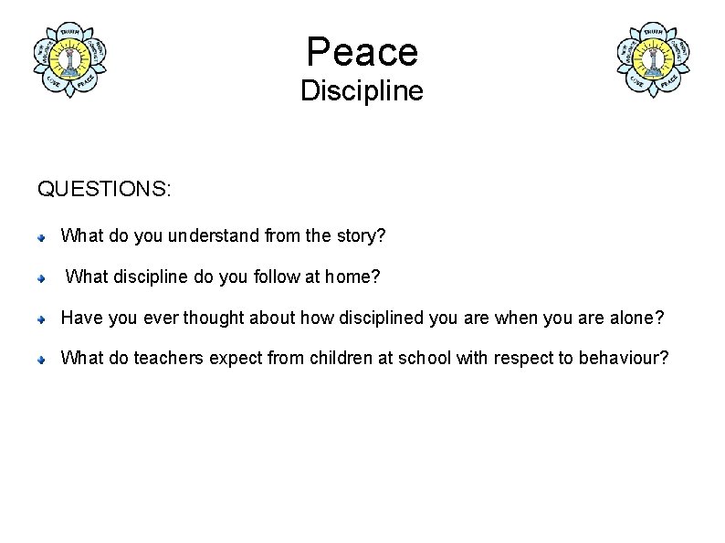 Peace Discipline QUESTIONS: What do you understand from the story? What discipline do you