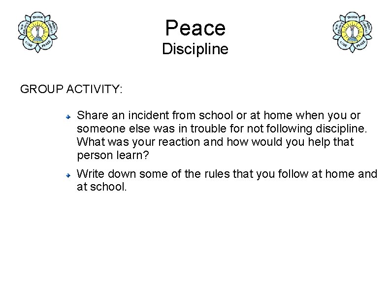 Peace Discipline GROUP ACTIVITY: Share an incident from school or at home when you