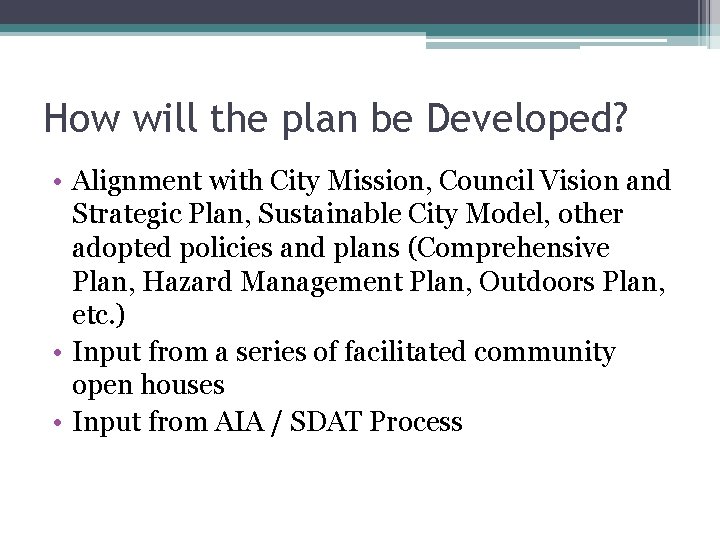 How will the plan be Developed? • Alignment with City Mission, Council Vision and