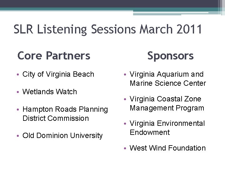SLR Listening Sessions March 2011 Core Partners • City of Virginia Beach • Wetlands