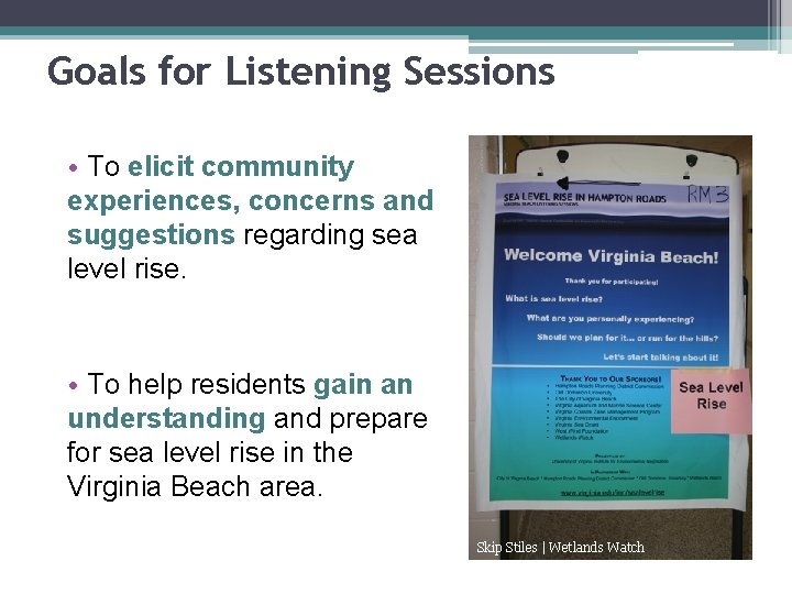 Goals for Listening Sessions • To elicit community experiences, concerns and suggestions regarding sea