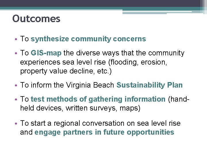 Outcomes • To synthesize community concerns • To GIS-map the diverse ways that the