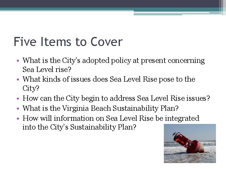 Five Items to Cover • What is the City’s adopted policy at present concerning