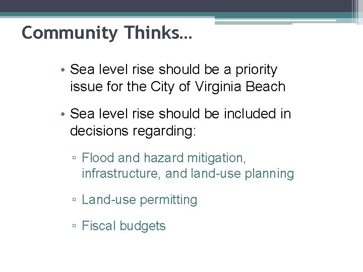 Community Thinks… • Sea level rise should be a priority issue for the City