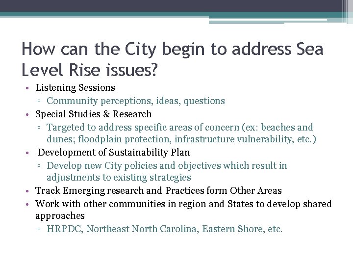 How can the City begin to address Sea Level Rise issues? • Listening Sessions