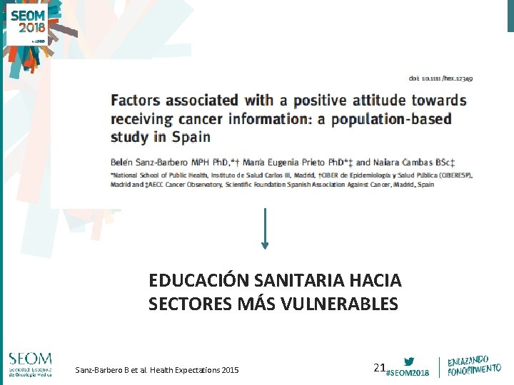 EDUCACIÓN SANITARIA HACIA SECTORES MÁS VULNERABLES Sanz-Barbero B et al. Health Expectations 2015 21#SEOM