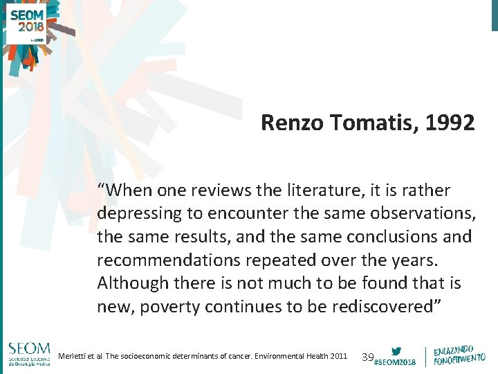 Renzo Tomatis, 1992 “When one reviews the literature, it is rather depressing to encounter