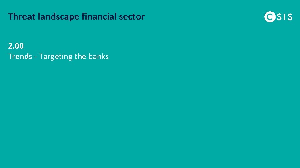 Threat landscape financial sector 2. 00 Trends - Targeting the banks 