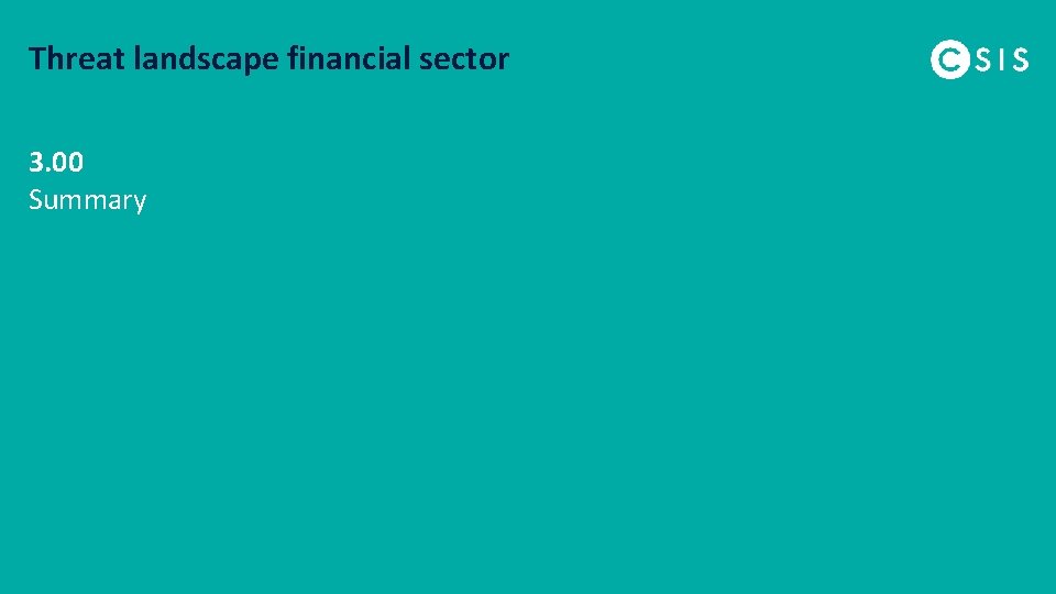 Threat landscape financial sector 3. 00 Summary 