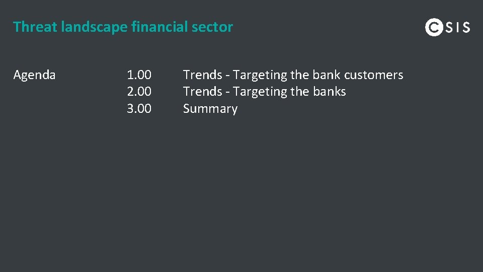 Threat landscape financial sector Agenda 1. 00 Trends - Targeting the bank customers 2.
