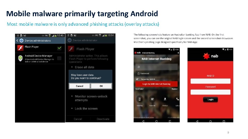 Mobile malware primarily targeting Android Most mobile malware is only advanced phishing attacks (overlay