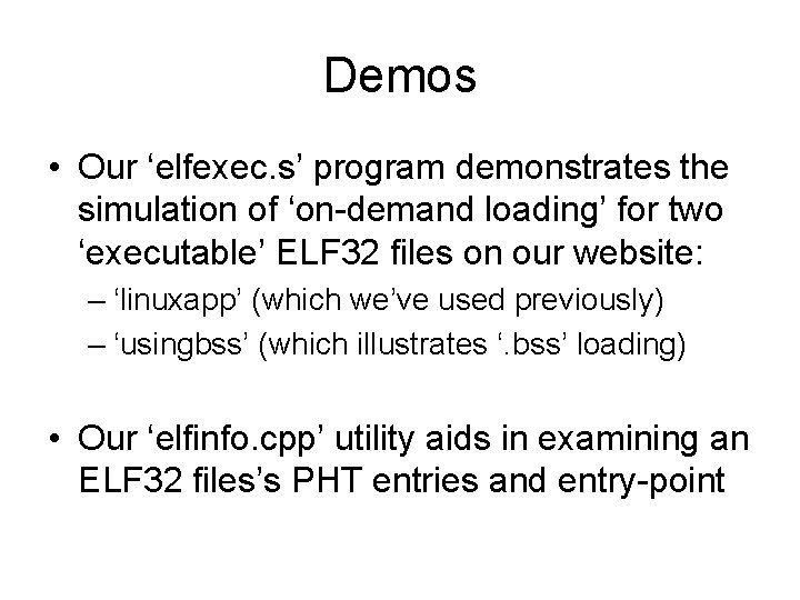 Demos • Our ‘elfexec. s’ program demonstrates the simulation of ‘on-demand loading’ for two