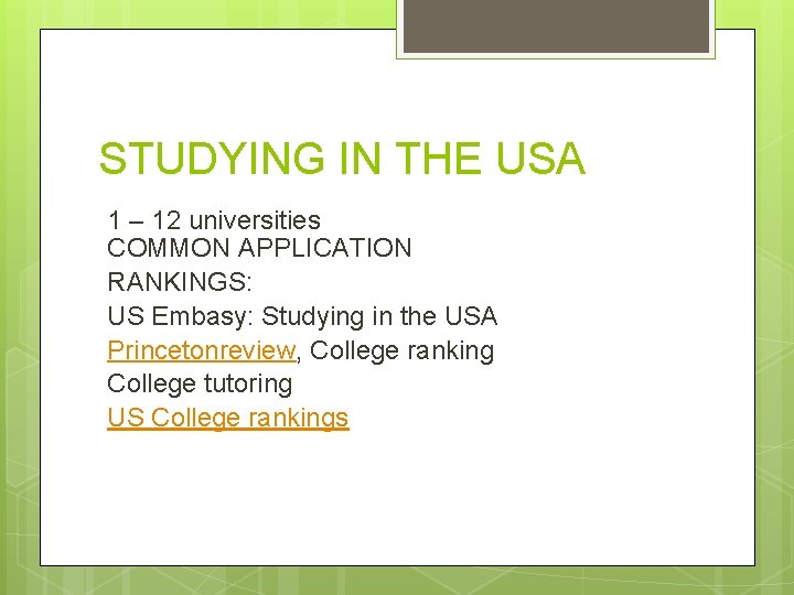 STUDYING IN THE USA 1 – 12 universities COMMON APPLICATION RANKINGS: US Embasy: Studying