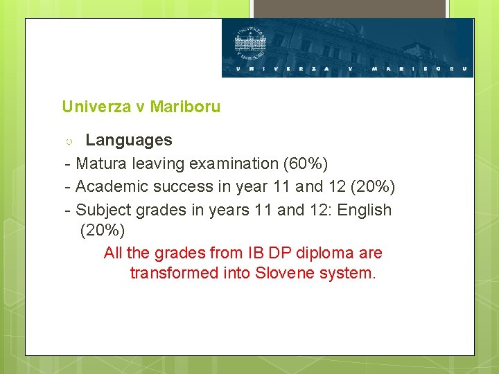 Univerza v Mariboru Languages - Matura leaving examination (60%) - Academic success in year