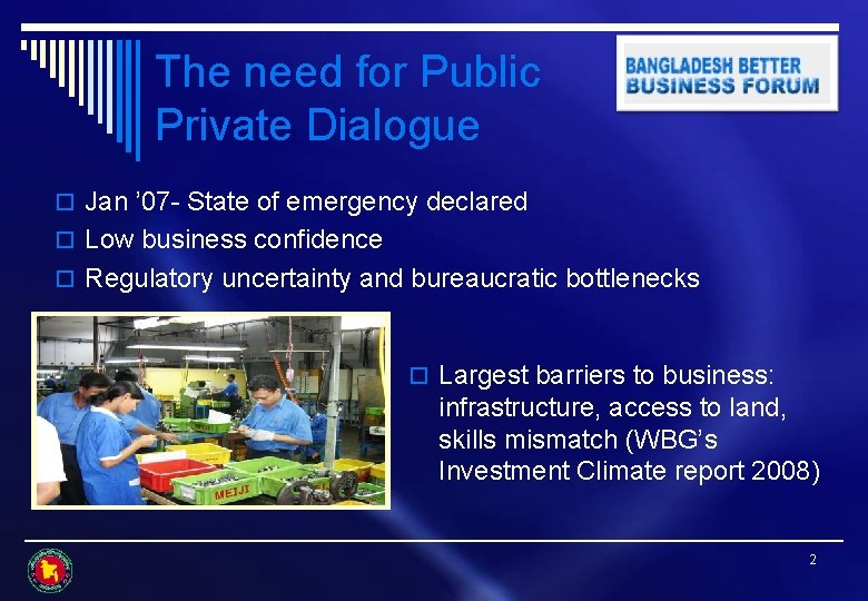 The need for Public Private Dialogue o Jan ’ 07 - State of emergency