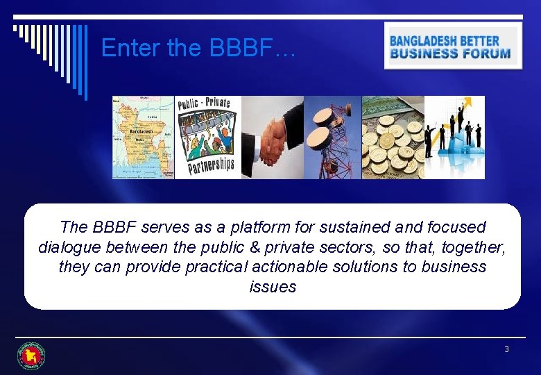 Enter the BBBF… The BBBF serves as a platform for sustained and focused dialogue