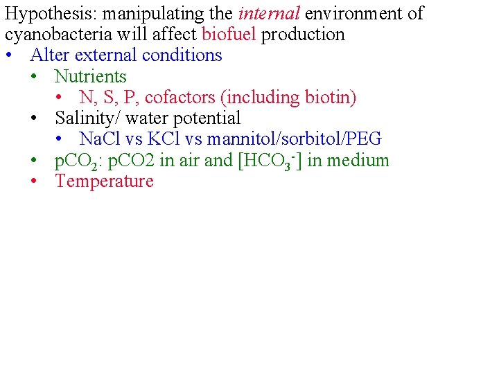 Hypothesis: manipulating the internal environment of cyanobacteria will affect biofuel production • Alter external