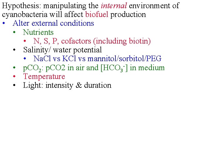Hypothesis: manipulating the internal environment of cyanobacteria will affect biofuel production • Alter external