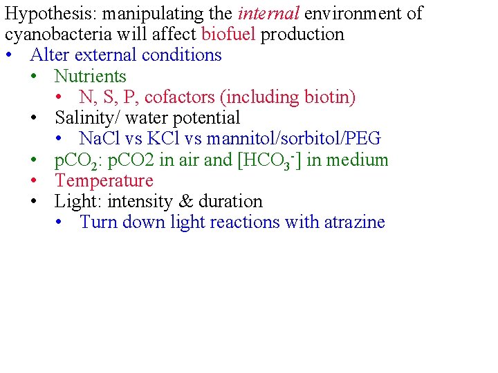 Hypothesis: manipulating the internal environment of cyanobacteria will affect biofuel production • Alter external