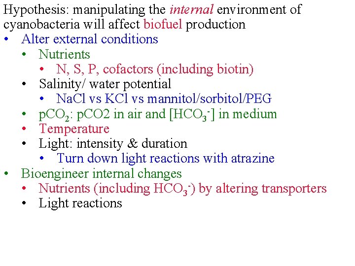 Hypothesis: manipulating the internal environment of cyanobacteria will affect biofuel production • Alter external