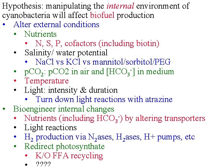 Hypothesis: manipulating the internal environment of cyanobacteria will affect biofuel production • Alter external