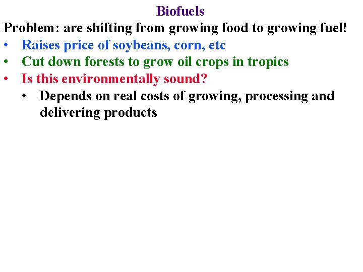 Biofuels Problem: are shifting from growing food to growing fuel! • Raises price of