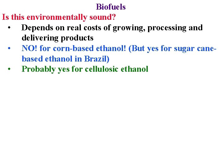Biofuels Is this environmentally sound? • Depends on real costs of growing, processing and