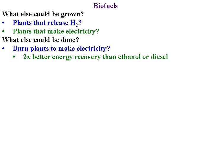 Biofuels What else could be grown? • Plants that release H 2? • Plants