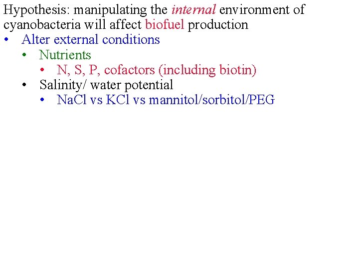 Hypothesis: manipulating the internal environment of cyanobacteria will affect biofuel production • Alter external