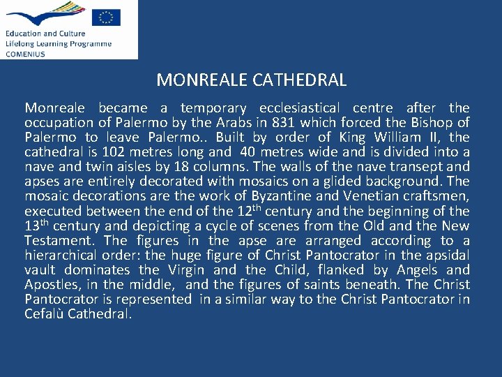 MONREALE CATHEDRAL Monreale became a temporary ecclesiastical centre after the occupation of Palermo by