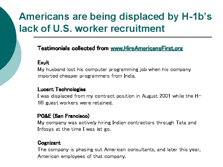 Americans are being displaced by H-1 b’s lack of U. S. worker recruitment Testimonials