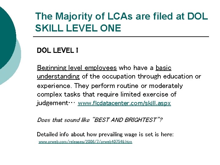 The Majority of LCAs are filed at DOL SKILL LEVEL ONE DOL LEVEL I
