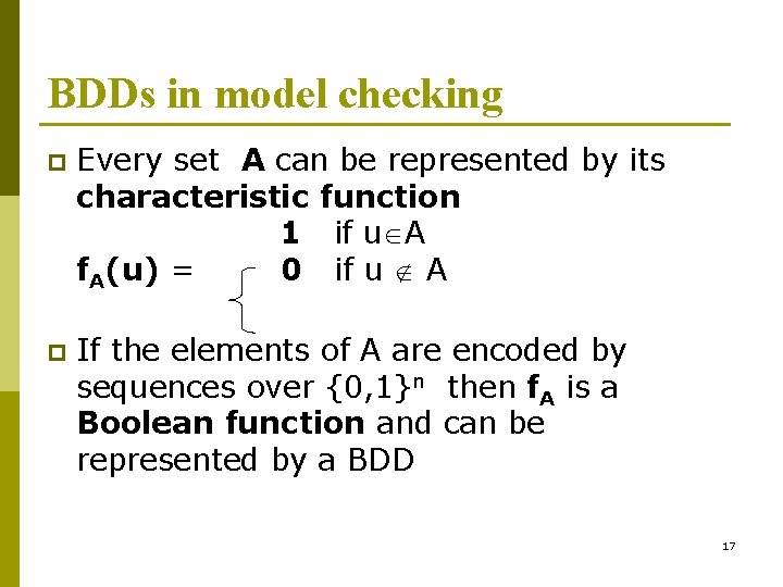 BDDs in model checking p Every set A can be represented by its characteristic