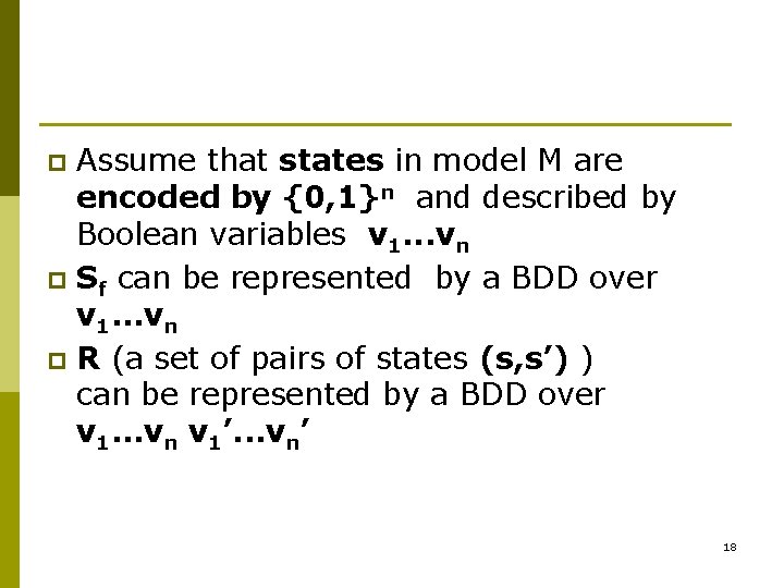 Assume that states in model M are encoded by {0, 1}n and described by