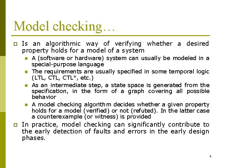 Model checking… p Is an algorithmic way of verifying whether a desired property holds
