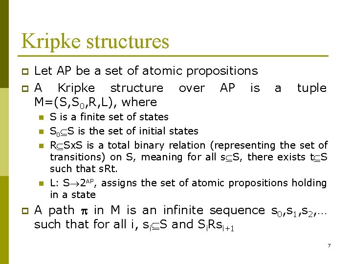 Kripke structures p p Let AP be a set of atomic propositions A Kripke