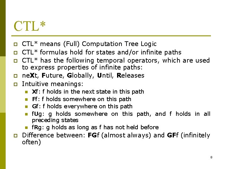 CTL* p p p CTL* means (Full) Computation Tree Logic CTL* formulas hold for
