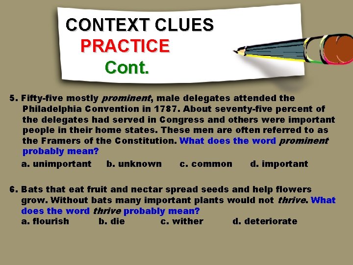 CONTEXT CLUES PRACTICE Cont. 5. Fifty-five mostly prominent, male delegates attended the Philadelphia Convention