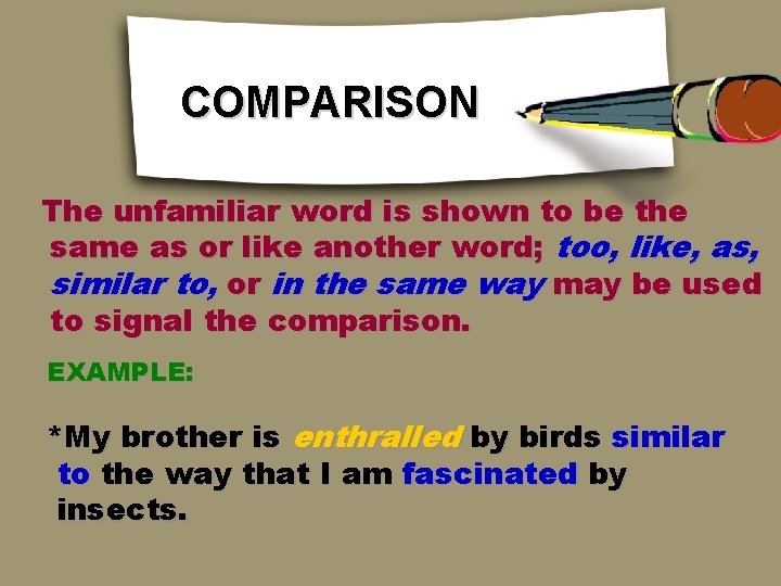 COMPARISON The unfamiliar word is shown to be the same as or like another COMPARISON The unfamiliar word is shown to be the same as or like another