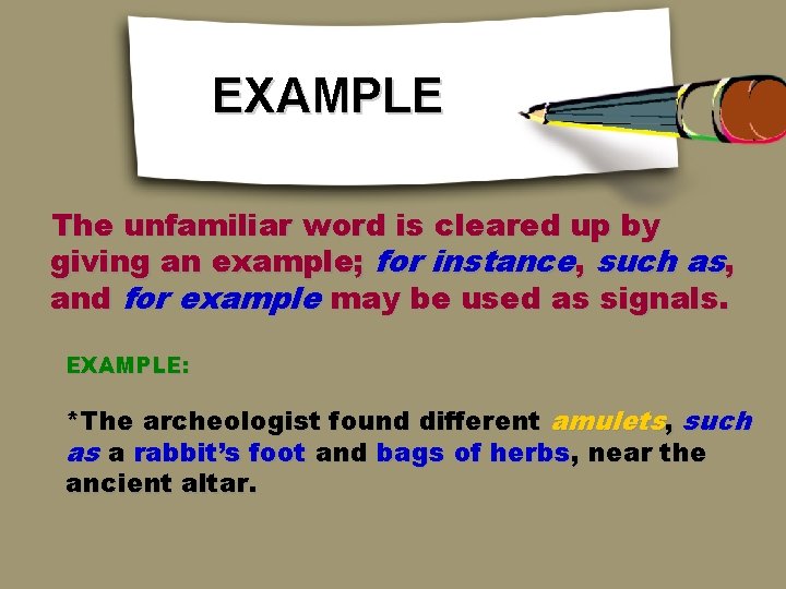 EXAMPLE The unfamiliar word is cleared up by giving an example; for instance, such EXAMPLE The unfamiliar word is cleared up by giving an example; for instance, such