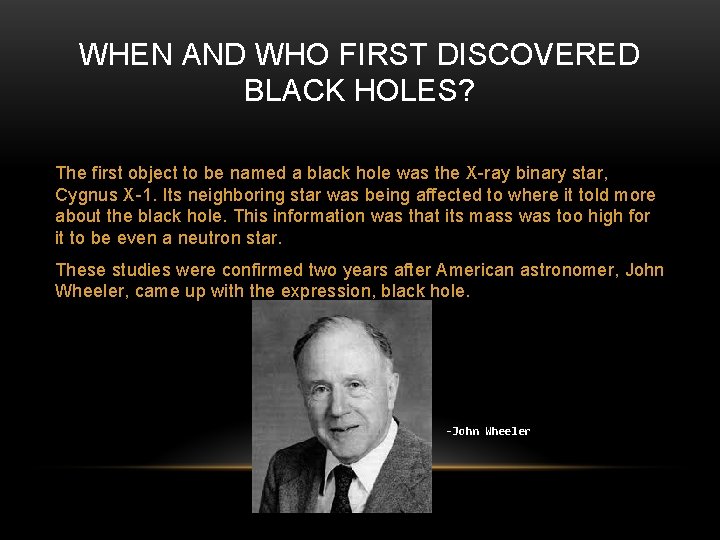 WHEN AND WHO FIRST DISCOVERED BLACK HOLES? The first object to be named a