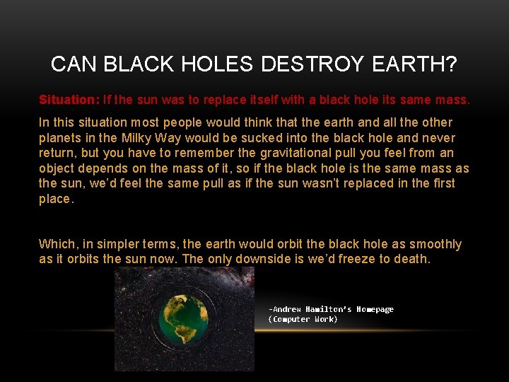 CAN BLACK HOLES DESTROY EARTH? Situation: If the sun was to replace itself with